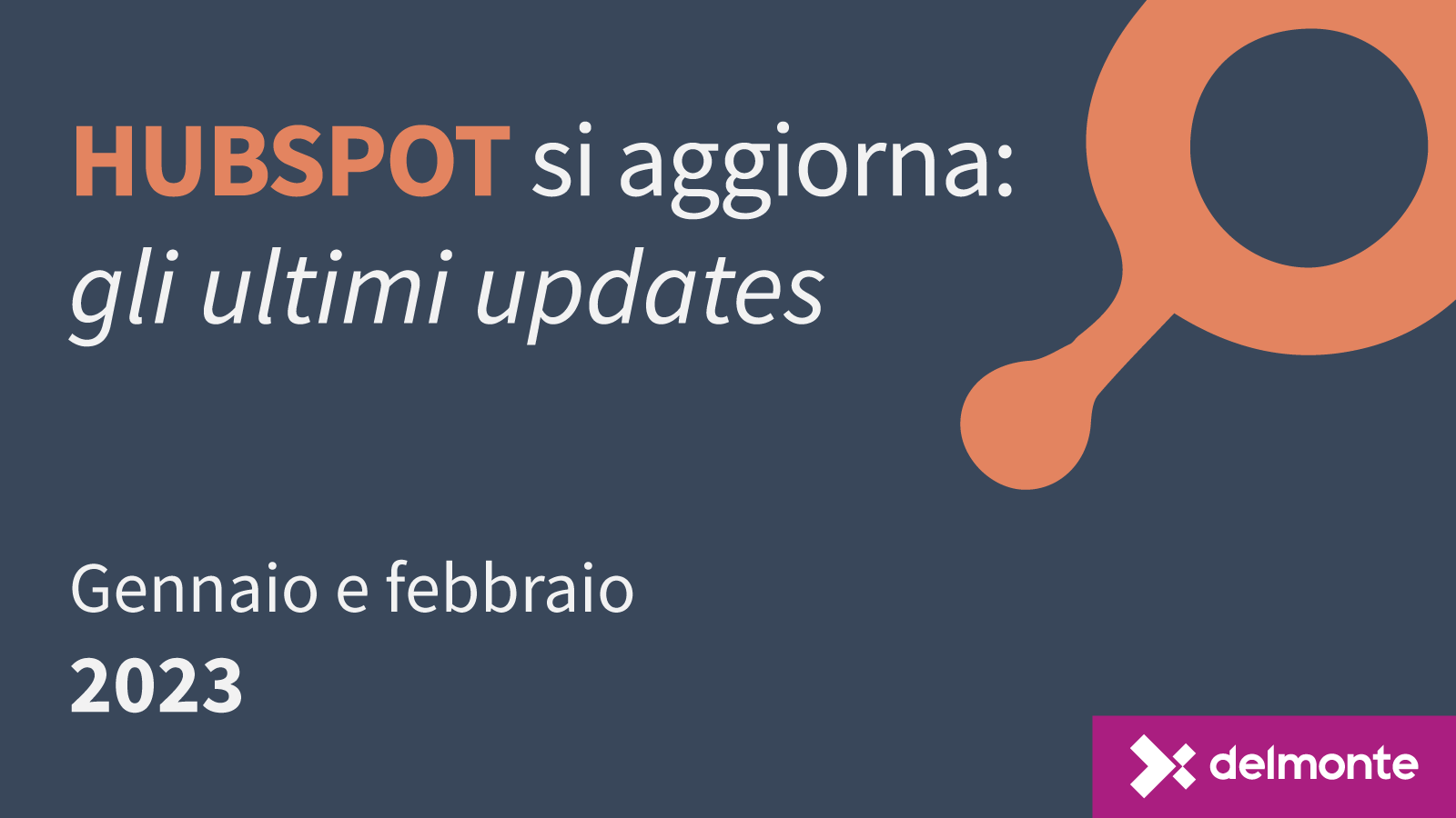 HubSpot si aggiorna, fallo anche tu: gli ultimi updates