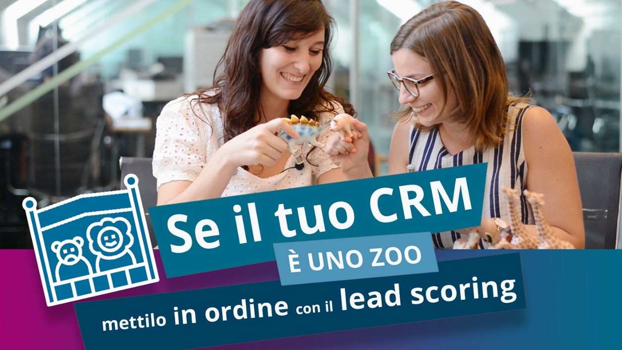 Se il tuo CRM é uno zoo, mettilo in ordine con il lead scoring