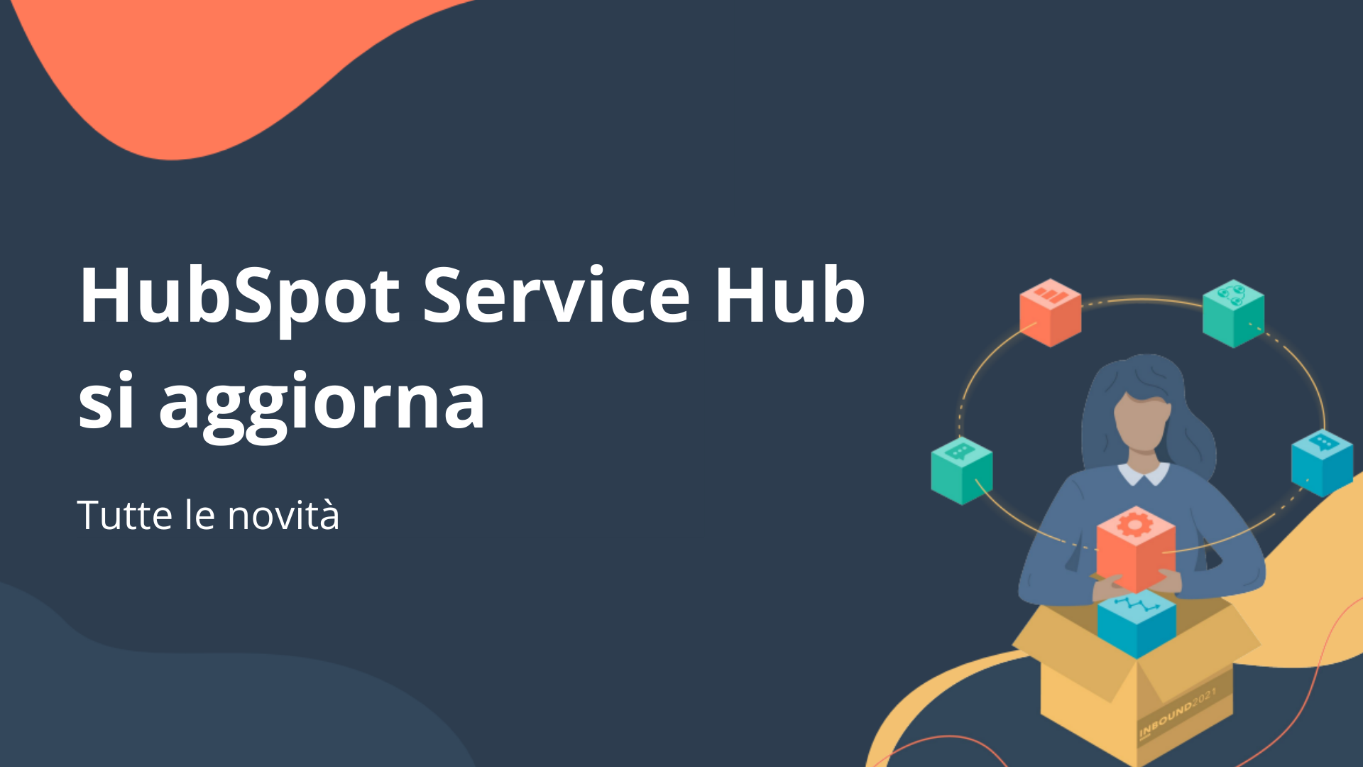 Il nuovo HubSpot Service Hub è qui: tutte le novità del 2022