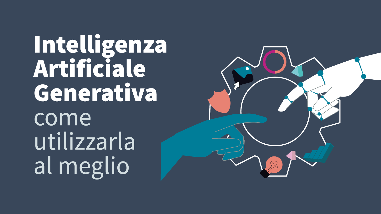 Intelligenza Artificiale Generativa e contenuti: come utilizzarla al meglio